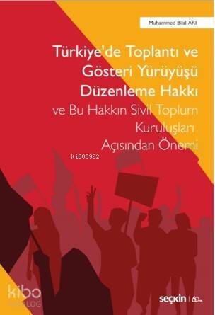 Türkiye'de Toplantı ve Gösteri Yürüyüşü Düzenleme Hakkı ve Bu Hakkın Sivil Toplum Kuruluşları Açısın - 1