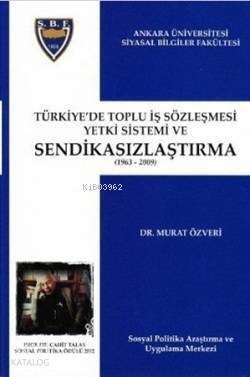 Türkiye'de Toplu İş Sözleşmesi Yetki Sistemi ve Sendikasızlaştırma - 1