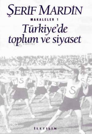 Türkiye'de Toplum ve Siyaset; Makaleler 1 - 1