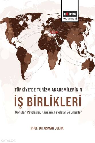 Türkiye’de Turizm Akademilerinin İş Birlikleri;Konular, Paydaşlar, Kapsam, Faydalar ve Engeller - 1