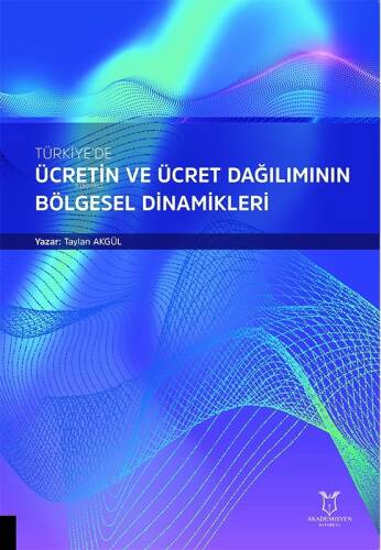 Türkiye’de Ücretin ve Ücret Dağılımının Bölgesel Dinamikleri - 1