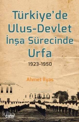 Türkiye'de Ulus - Devlet İnşa Sürecinde Urfa 1923-1950 - 1