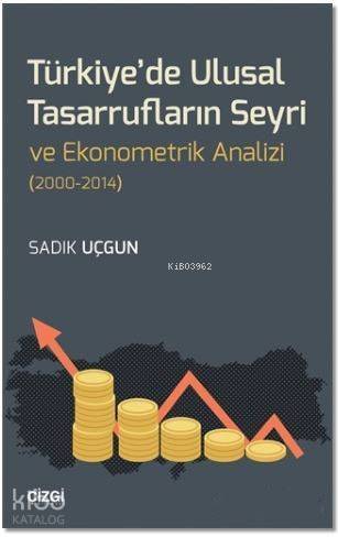 Türkiye'de Ulusal Tasarrufların Seyri ve Ekonometrik Analizi (2000-2014) - 1