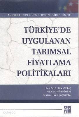 Türkiye'de Uygulanan Tarımsal Fiyatlama Politikaları; Avrupa Birliği'ne Uyum Sürecinde - 1