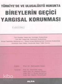 Türkiye'de ve Ulusalüstü Hukukta Bireylerin Geçici Yargısal Korunması - 1