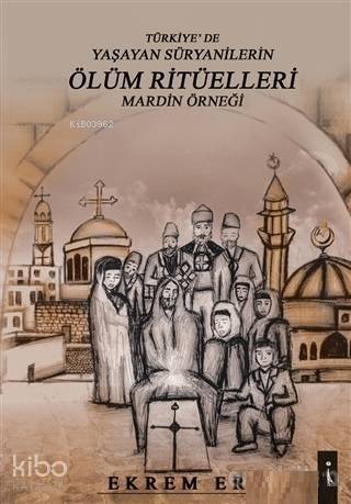 Türkiye'de Yaşayan Süryanilerin Ölüm Ritüelleri Mardin Örneği - 1