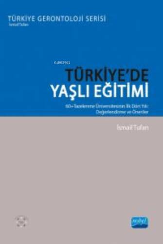 Türkiye'de Yaşlı Eğitimi;60+Tazelenme Üniversitesinin İlk Dört Yılı: Değerlendirme ve Öneriler - 1