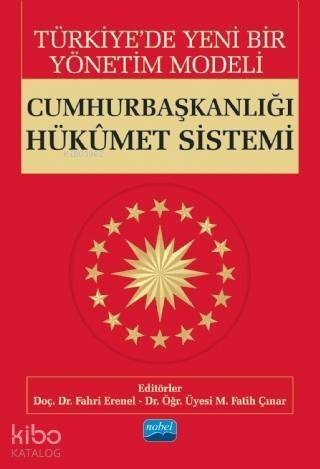 Türkiye'de Yeni Bir Yönetim Modeli; CUMHURBAŞKANLIĞI HÜKÛMET SİSTEMİ - 1