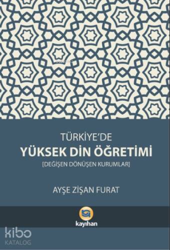 Türkiye'de Yüksek Din Öğretimi;Değişen Dönüşen Kurumlar - 1