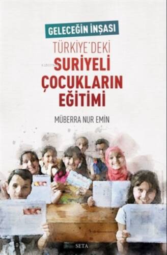 Türkiye’deki Suriyeli Çocukların Eğitimi;Geleceğin İnşası - 1