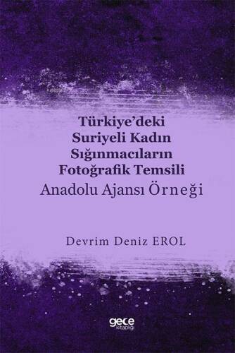 Türkiye’deki Suriyeli Kadın Sığınmacıların Fotoğrafik Temsili : Anadolu Ajansı Örneği - 1