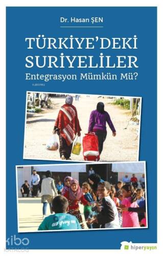 Türkiye'deki Suriyeliler; Entegrasyon Mümkün mü? - 1