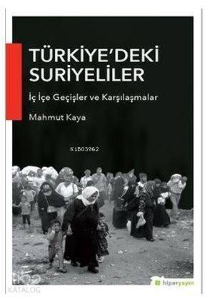 Türkiye'deki Suriyeliler İç İçe Geçişler ve Karşılaşmalar - 1