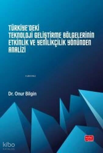 Türkiye'deki Teknoloji Geliştirme Bölgelerinin Etkinlik ve Yenilikçilik Yönünden Analizi - 1