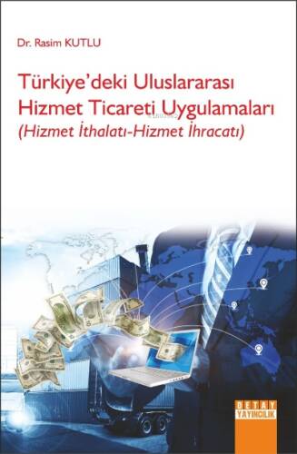 Türkiye’deki Uluslararası Hizmet Ticareti Uygulamaları (Hizmet İthalatı-Hizmet İhracatı) - 1