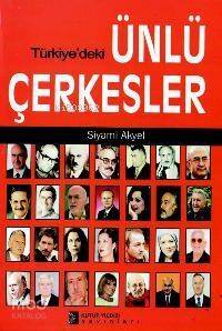 Türkiye´deki Ünlü Çerkesler - 1