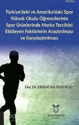 Türkiye'deki ve Amerika'daki Spor Yüksek Okulu Öğrencilerinin Spor Ürünlerinde; Marka Tercihini Etkileyen Faktörlerin Araştırılması ve Karşılaştırılması - 1