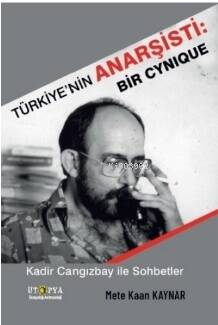 Türkiye’nin Anarşisti: Bir Cynique - Kadir Cangızbay ile Sohbetler - 1