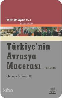 Türkiye´nin Avrasya Macerası 1989-2006; (avrasya Üçlemesi 2) - 1