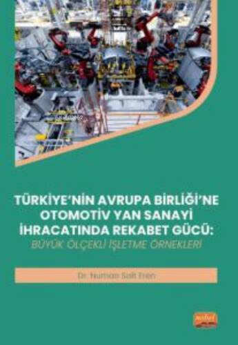 Türkiye'nin Avrupa Birliği'ne Otomotiv Yan Sanayi İhracatında Rekabet Gücü;Büyük Ölçekli İşletme Örnekleri - 1