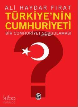 Türkiye'nin Cumhuriyeti; Bir Cumhuriyet Sorgulaması - 1