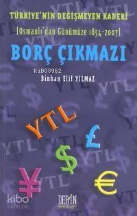 Türkiye'nin Değişmeyen Kaderi| Borç Çıkmazı; (Osmanlı'dan Günümüze 1854-2007) - 1