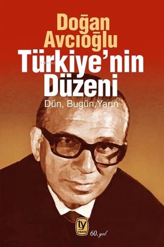 Türkiye'nin Düzeni;Dün, Bugün, Yarın - 1