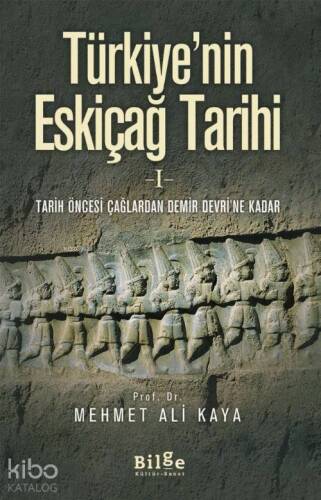 Türkiye'nin Eskiçağ Tarihi 1; Tarih Öncesi Çağlardan Demir Devri'ne Kadar - 1