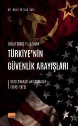 Türkiye'nin Güvenlik Arayışları - Uluslararası Antlaşmalar 1945 - 1975 - 1