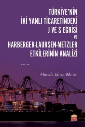 Türkiye’nin İki Yanlı Ticaretindeki J ve S Eğrisi ve Harberger-Laursen-Metzler Etkilerinin Analizi - 1