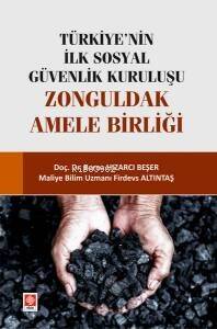 Türkiye'nin İlk Sosyal Güvenlik Kuruluşu Zonguldak Amele Birliği - 1