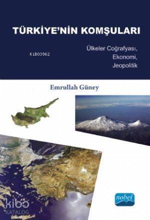 Türkiye'nin Komşuları; Ülkeler Coğrafyası, Ekonomi, Jeopolitik - 1