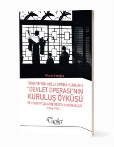 Türkiye'nin Milli Opera Kurumu “Devlet Operası”nın ;Kuruluş Öyküsü Ve Edebiyatçıların Değerlendirilmesi (1936-1941) - 1