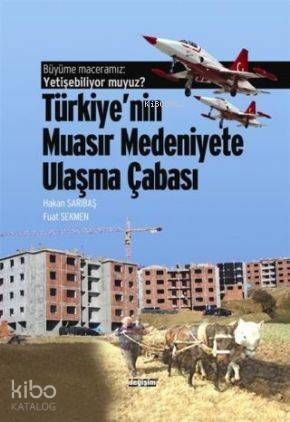 Türkiye'nin Muasır Medeniyete Ulaşma Çabası; Büyüme Maceramız: Yetişebiliyor muyuz? - 1