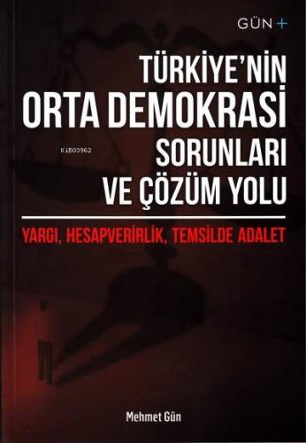 Türkiye'nin Orta Demokrasi Sorunları ve Çözüm Yolu;Yargı, Hesapverirlik, Temsilde Adalet - 1