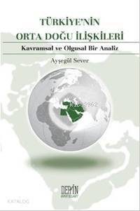 Türkiye'nin Orta Doğu İlişkileri; Kavramsal ve Olgusal Bir Analiz - 1