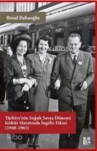 Türkiye'nin Soğuk Savaş Dönemi Kültür Hayatında İngiliz Etkisi (1948-1965) - 1