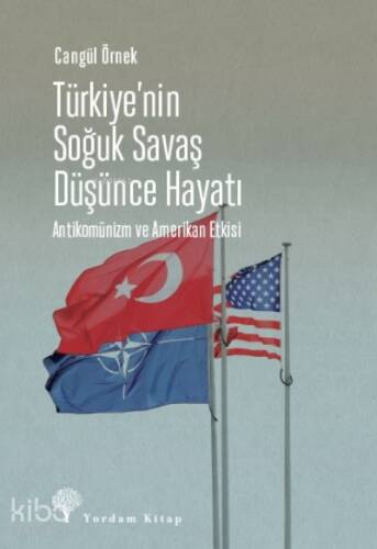 Türkiye’nin Soğuk Savaş Düşünce Hayatı;Antikomünizm ve Amerikan Etkisi - 1