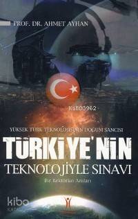 Türkiye'nin Teknolojiyle Sınavı; Yüksek Türk Teknolojisinin Doğum Sancısı - 1