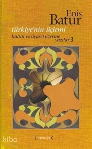 Türkiye'nin Üçlemi (Ciltli); Kültür ve Siyaset Üzerine Yazılar 3 - 1