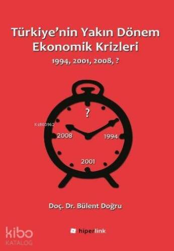 Türkiye'nin Yakın Dönem Ekonomik Krizleri; 1994 - 2001 - 2008 - 1