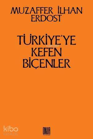 Türkiye'ye Kefen Biçenler - 1