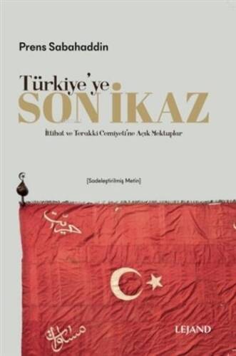 Türkiye'ye Son İkaz;İttihat ve Terakki Cemiyeti'ne Açık Mektuplar - 1