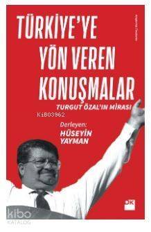 Türkiye'ye Yön Veren Konuşmalar; Turgut Özal'ın Mirası - 1