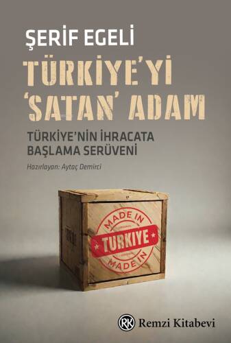 Türkiye’yi ‘Satan’ Adam;Türkiye’nin İhracata Başlama Serüveni... - 1