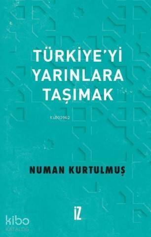 Türkiye'yi Yarınlara Taşımak - 1