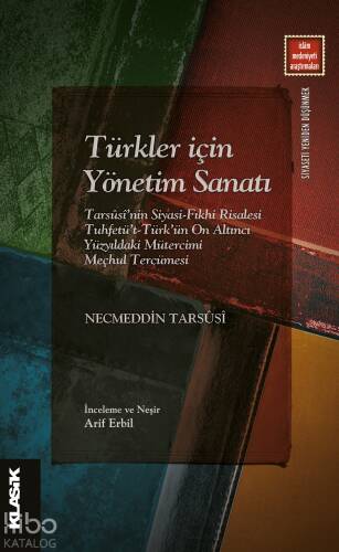 Türkler İçin Yönetim Sanatı;Tarsûsî’nin Siyasi-Fıkhi Risalesi 		Tuhfetü’t-Türk’ün On Altıncı Yüzyıldaki 		Mütercimi Meçhul Tercümesi - 1