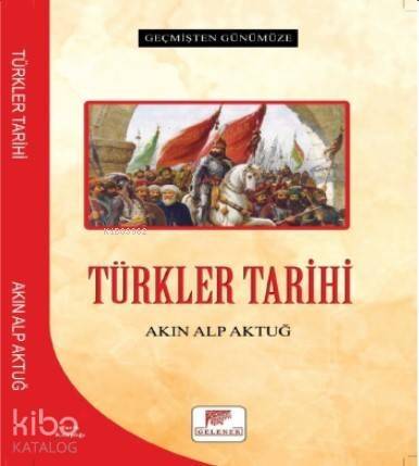 Türkler Tarihi - Geçmişten Günümüze - 1