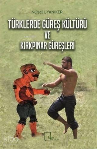 Türklerde Güreş Kültürü ve Kırkpınar Güreşleri - 1