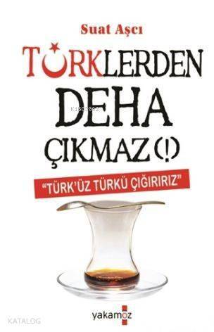 Türklerden Deha Çıkmaz!; Türk'üz Türkü Çığırırız - 1